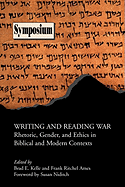 Writing and Reading War: Rhetoric, Gender, and Ethics in Biblical and Modern Contexts (Society of Biblical Literature Symposium)