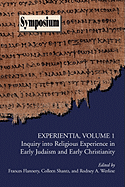 Experientia, Volume 1: Inquiry Into Religious Experience in Early Judaism and Christianity (Society of Biblical Literature Symposium)