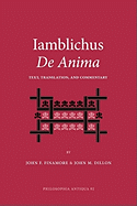 Iamblichus de Anima: Text, Translation, and Commentary (Philosophis Antiqua)