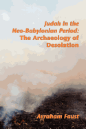 Judah in the Neo-Babylonian Period: The Archaeology of Desolation (Archaeology and Biblical Studies)
