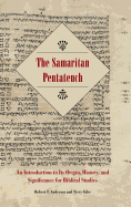The Samaritan Pentateuch: An Introduction to Its Origin, History, and Significance for Biblical Studies (Resources for Biblical Study, Number 72)