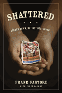 Shattered: Struck Down, but not Destroyed