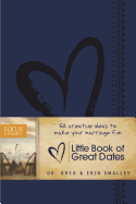 Little Book of Great Dates: 52 Creative Ideas to Make Your Marriage Fun (Focus on the Family Books)