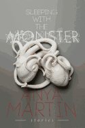 Sleeping With the Monster: Stories