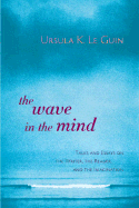 The Wave in the Mind: Talks and Essays on the