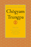The Collected Works of ChÃ·gyam Trungpa, Volume 4: