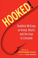 Hooked!: Buddhist Writings on Greed, Desire, and