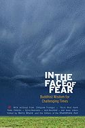 In the Face of Fear: Buddhist Wisdom for Challenge