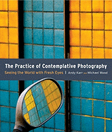 The Practice of Contemplative Photography: Seeing