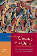 Creating with Others: The Practice of Imagination in Life, Art, and the Workplace
