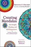 Creating Mandalas: For Insight, Healing, and Self