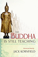 The Buddha Is Still Teaching: Contemporary Buddhist Wisdom