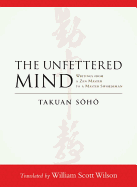 The Unfettered Mind: Writings from a Zen Master t