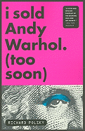 I Sold Andy Warhol (Too Soon): A Memoir