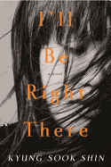 I'll Be Right There: A Novel