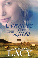 Consider the Lilies (Hannah of Fort Bridger Series #2)