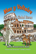 Max y Voltaire Un viaje a la Ciudad Eterna (Tercer Libro de la Serie Max y Voltaire) (Spanish Edition)