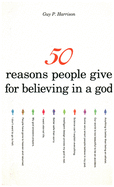 50 Reasons People Give for Believing in a God (50 series)