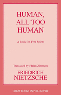 Human, All-Too-Human: A Book for Free Spirits (Great Books in Philosophy Series) (2 Parts)