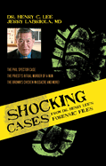 Shocking Cases from Dr. Henry Lee's Forensic Files: The Phil Spector Case / the Priest's Ritual Murder of a Nun / the Brown's Chicken Massacre and More!