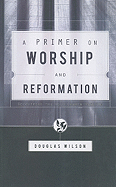 A Primer on Worship and Reformation: Recovering the High Church Puritan