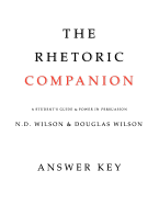 The Rhetoric Companion Answer Key: A Student's Guide to Power in Persuasion