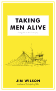 Taking Men Alive: Evangelism on the Front Lines