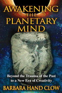 Awakening the Planetary Mind: Beyond the Trauma o