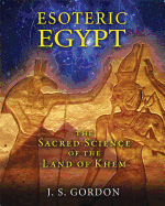 Esoteric Egypt: The Sacred Science of the Land of