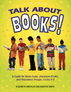 Talk about Books!: A Guide for Book Clubs, Literature Circles, and Discussion Groups, Grades 4-8
