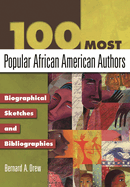 100 Most Popular African American Authors: Biographical Sketches and Bibliographies (Popular Authors Series)