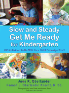 Slow and Steady Get Me Ready For Kindergarten: 260 Activities To Do With Your Child From Age 0 to 5