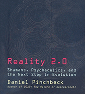 Reality 2.0: Shamans, Psychedelics, and the Next S