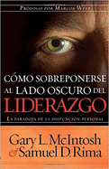 Como Sobreponerse Al Lado Oscuro Del Liderazgo (Spanish Edition)