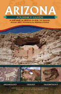'Arizona Journey Guide: A Driving & Hiking Guide to Ruins, Rock Art, Fossils & Formations'