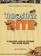 Things That Bite: Southwest Edition: A Realistic Look at Critters That Scare People