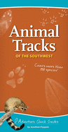 Animal Tracks of the Southwest: Your Way to Easily Identify Animal Tracks (Adventure Quick Guides)