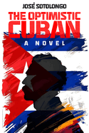 The Optimistic Cuban: A novel