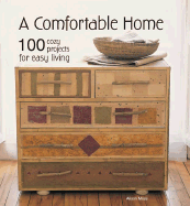 A Comfortable Home: 100 Cozy Projects for Easy Living