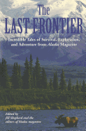 'Last Frontier: Incredible Tales of Survival, Exploration, and Adventure from Alaska Magazine'
