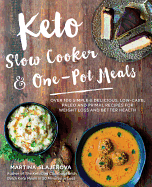 Keto Slow Cooker & One-Pot Meals: Over 100 Simple
