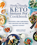 The Family-Friendly Keto Instant Pot Cookbook: De