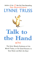 Talk to the Hand: The Utter Bloody Rudeness of the