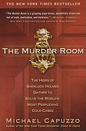 The Murder Room: The Heirs of Sherlock Holmes Gather to Solve the World's Most Perplexing Cold Ca ses