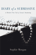 Diary of a Submissive: A Modern True Tale of Sexual Awakening
