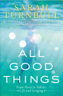 All Good Things: From Paris to Tahiti: Life and L