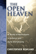 The Open Heaven: A Study of Apocalyptic in Judaism and Early Christianity