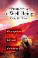 From Stress to Well-Being: Contemporary Christian Counseling