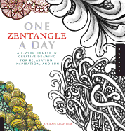 One Zentangle A Day: A 6-Week Course in Creative Drawing for Relaxation, Inspiration, and Fun (One A Day)