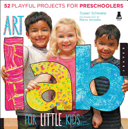 Art Lab for Little Kids: 52 Playful Projects for Preschoolers (Lab for Kids, 2)